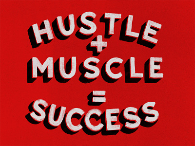 Hustle + Muscle = Success