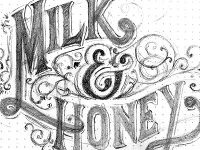 Milk & Honey Sketch design inspiration lettering rough sketch type whatever