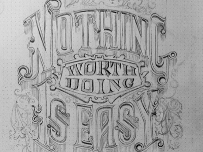 Nothing is easy... design filigree fun illustration inspiration lettering phraseology process sketch type