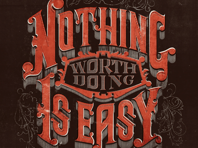 Nothing Worth Doing is Easy