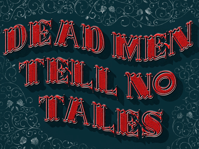 Dead Men Tell No Tales design illustration inspiration lettering phraseology type
