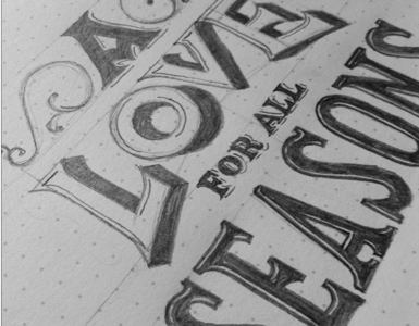 A Love for All Seasons design inspiration lettering rough sketch type whatever