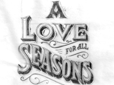 A Love for all seasons client work concept design inspiration lettering logo process rough sketch type whatever