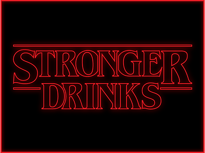 STRONGER DRINKS