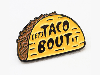 Lets Taco Bout It Enamel Pin cheese corn tortilla enamel fun lettering meat pin playful put it in your mouth std taco typography
