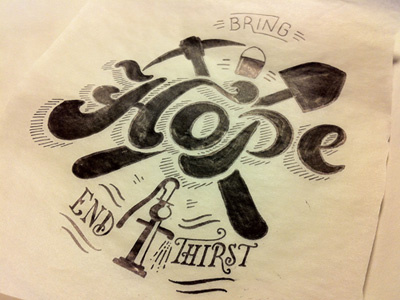 Bring Hope, End Thirst (Sketch) cause charity client clothing design graphic illustration lettering sevenly t shirt typography
