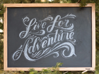 Live For Adventure board cabin time chalk filigree flourishes lettering letters ligatures paper pen phraseology process sketch type typography woods