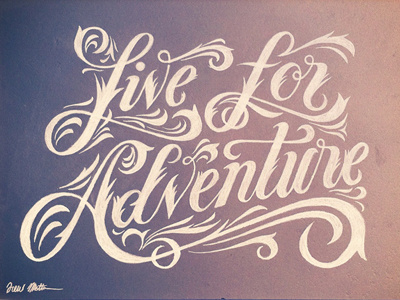 Live For Adventure is getting wild! adventure cabin cabin time chalk design fancy filigree inspiration lettering life ligatures live living ornate script thrills time typography