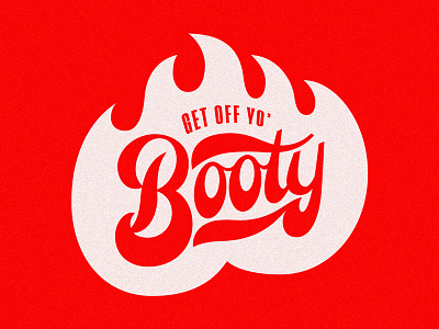 Booty blue booty butt contrast fire flame funky illustration lettering lit motivation quote script swash thick type typography