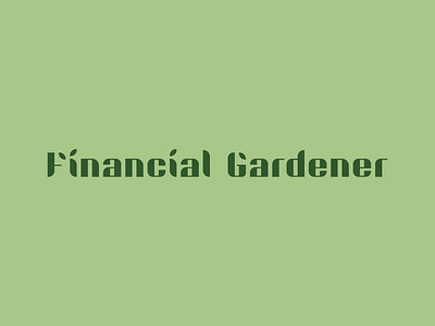Financial Gardener Type Exploration brand custom type financial gardener green identity leaf logo type typography