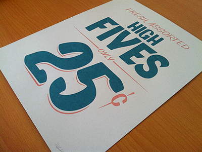 High Fives Sign type typography screen print silkscreen lettering poster print printmaking advertisement sign painting