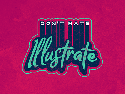 Don't Hate, Illustrate illustrator tshirt design typography vector
