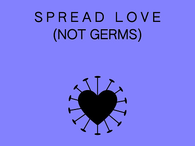 Spread love (not germs)