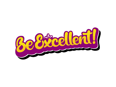 Be Excellent excellent hand lettering lettered lettering letters purple script