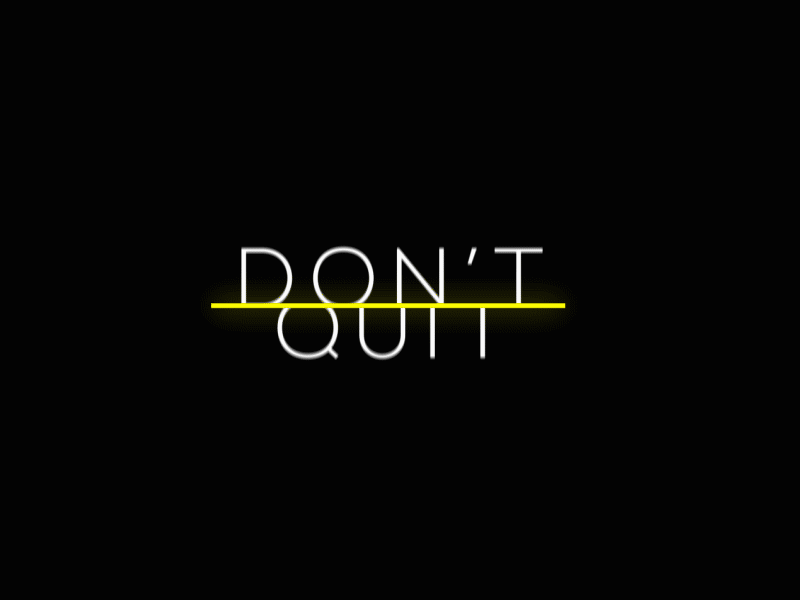 DON'T QUIT ! 2d 2danimation aftereffects animation kinetictype minimal motion design typogaphy