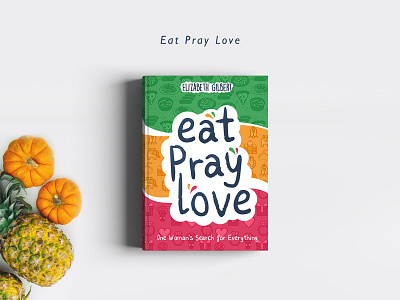 Eat Pray Love book cover books colorful covers eat eat pray love elizabeth illustration love playful pray redesign