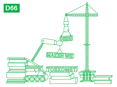 D66 arms build building bulldozer crane d66 future here party political set construction we