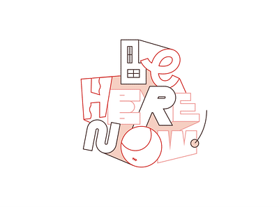 BE HERE NOW! concept design handmade handtype illustration type typography