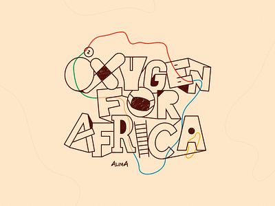 OXYGEN FOR AFRICA concept design handmade handtype illustration lettering type typography