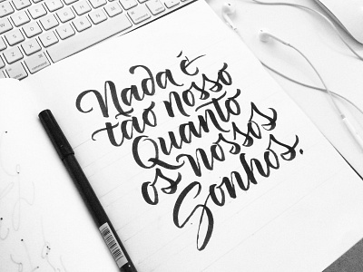 Nada é tão nosso quanto os nossos sonhos. brushpen brushpen script calligraphy handmade