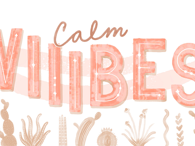 Calm Vibes adobe fresco calm calm vibes desert hand lettered hand lettering illustration lettered lettering
