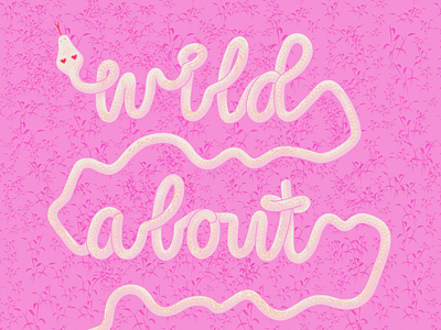 Wild About You adobe fresco art licensing available for license galentine hand lettered hand lettering illustration lettered lettering pink snake valentine white