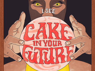 I See Cake in Your Future