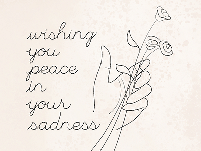 Wishing You Peace in Your Sadness