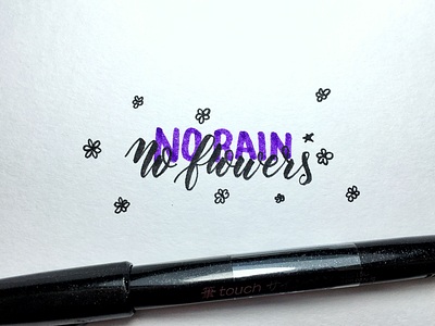 No rain No flowers calligraphy draw flowers font marker type typo typography