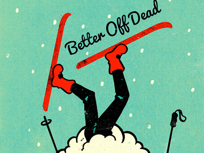 Better Off Dead better off dead john cusack ski skiing winter