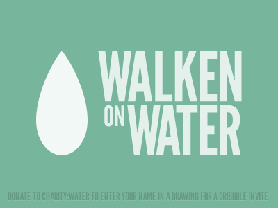 Walken On Water campaign charity charity water jade league gothic typography viral walken on water
