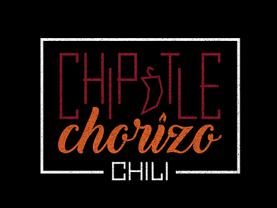 Chipotle chorizo chili chili chipotle texture typography