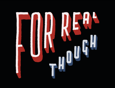 For real though. for real hand typography lettering though typography
