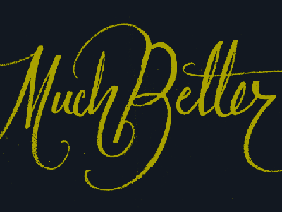 Much Better lettering script texture typography