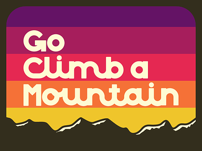 Go Climb a Mountain flat mountain sunset typography vector