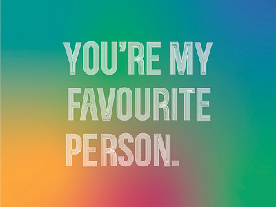 you're my favourite person