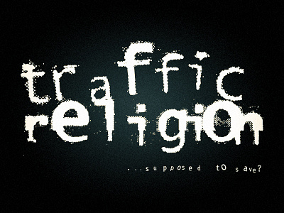 Traffic Religion logo (font destruction)