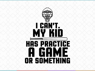 My Kid Has Practice a Game | Baseball Mom baseball mom mom mom life svg typography typography design