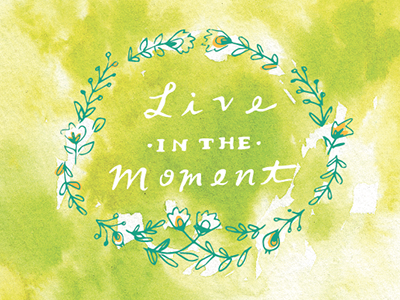 Live in the Moment floral inspiration live in the moment typography watercolor
