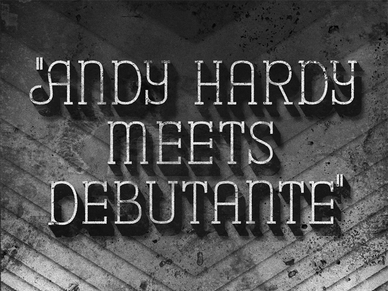 Andy Hardy Meets Debutante • 1940 • Movie Title serif slab type typography lettering judygarland