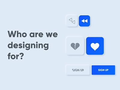 Who are we designing for? design neumorphic neumorphism ui user experience design user interface design ux