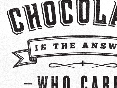 Chocolate is the Answer banner black chocolate grit texture type