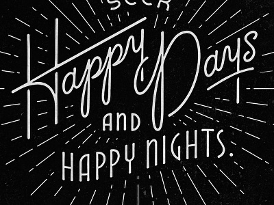 Happy Days and Happy Nights bw custom type happy lettering script