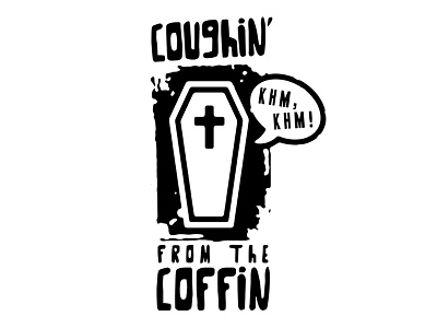 coughin from the coffin awesome black humor coffin cool dark humor dead death gothic grave humor illustration joke parody t shirt design