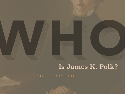 Who is James K. Polk? clarendon fun futura sickburn type vintagevibes