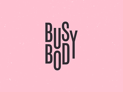 Busy body. lettering type typography