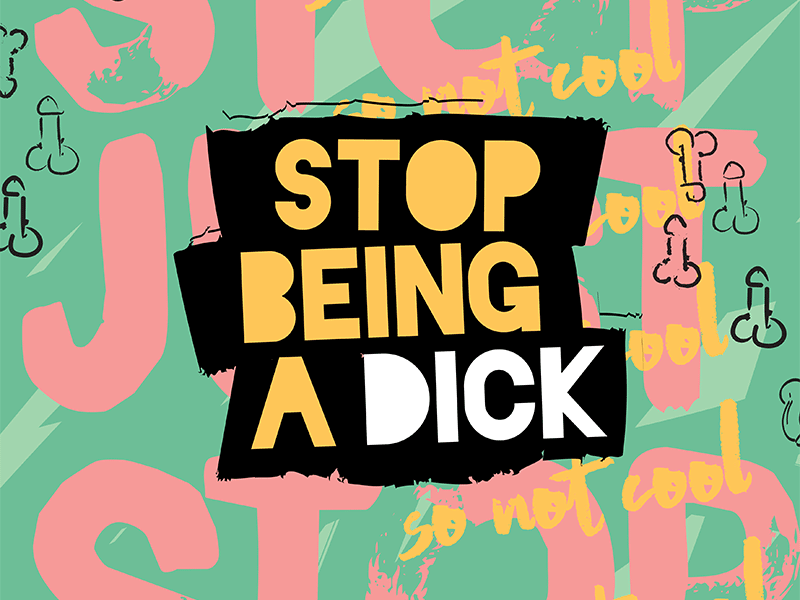 Stop Being A Dick