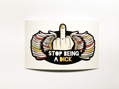 Stop being a dick - bumper sticker color guerilla kindness print