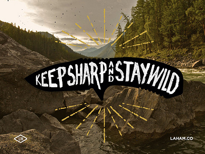 Keep Sharp Stay Wild brand branding gear handmade knives lahammade lettering logo outdoors type vintage