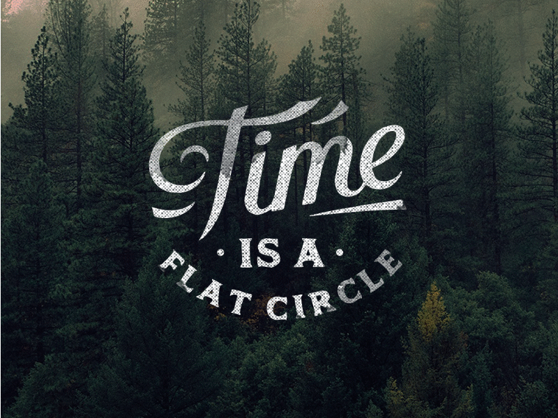 Time is a Flat Circle by Péter Botond on Dribbble
